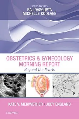 E-Book (epub) Obstetrics & Gynecology Morning Report: Beyond the Pearls E-Book von Facog Meriwether MD, Joey England MD