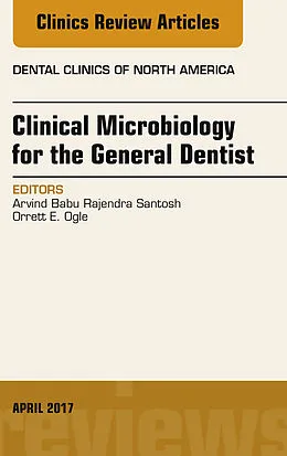 E-Book (epub) Clinical Microbiology for the General Dentist, An Issue of Dental Clinics of North America von Arvind Babu Rajendra Santosh, Orrett E. Ogle