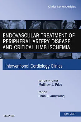 E-Book (epub) Endovascular Treatment of Peripheral Artery Disease and Critical Limb Ischemia, An Issue of Interventional Cardiology Clinics von Ehrin J. Armstrong