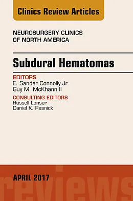 ePUB Subdural Hematomas, An Issue of Neurosurgery Clinics of North America von E. Sander Connolly, II Guy M. McKhann