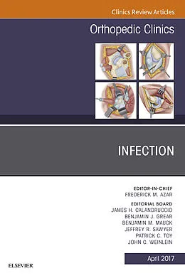 ePUB Infection, An Issue of Orthopedic Clinics von James H. Calandruccio, Benjamin J. Grear, Benjamin M. Mauck