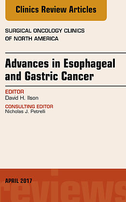E-Book (epub) Advances in Esophageal and Gastric Cancers, An Issue of Surgical Oncology Clinics of North America von David H. Ilson