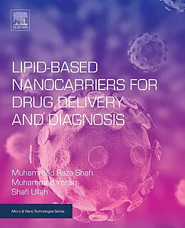 E-Book (epub) Lipid-Based Nanocarriers for Drug Delivery and Diagnosis von Muhammad Raza Shah, Muhammad Imran, Shafi Ullah