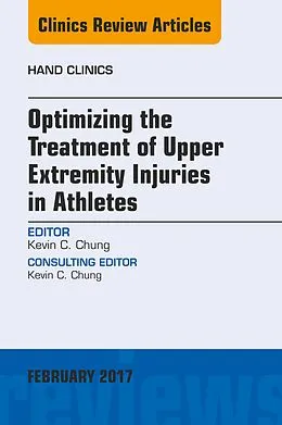 ePUB Optimizing the Treatment of Upper Extremity Injuries in Athletes, An Issue of Hand Clinics von Kevin C. Chung
