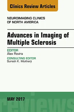 E-Book (epub) Advances in Imaging of Multiple Sclerosis, An Issue of Neuroimaging Clinics of North America von Alex Rovira