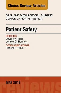 E-Book (epub) Patient Safety, An Issue of Oral and Maxillofacial Clinics of North America von David W. Todd, Jeffrey D. Bennett