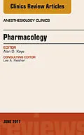 E-Book (epub) Pharmacology, An Issue of Anesthesiology Clinics von Alan D. Kaye