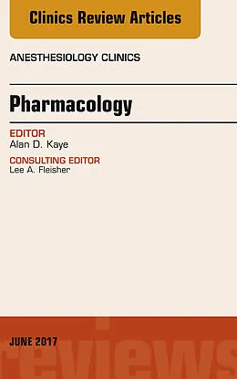 E-Book (epub) Pharmacology, An Issue of Anesthesiology Clinics von Alan D. Kaye