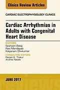 E-Book (epub) Cardiac Arrhythmias in Adults with Congenital Heart Disease, An Issue of Cardiac Electrophysiology Clinics von Seshadri Balaji, Ravi Mandapati, Kalyanam Shivkumar