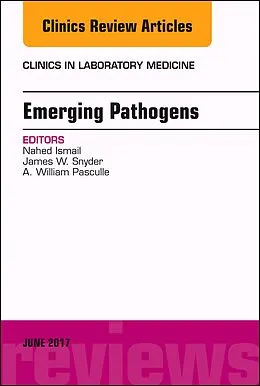 E-Book (epub) Emerging Pathogens, An Issue of Clinics in Laboratory Medicine von Nahed Ismail, James W. Snyder, A. William Pasculle