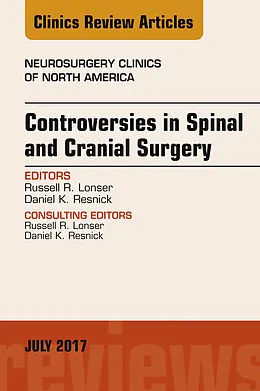 E-Book (epub) Controversies in Spinal and Cranial Surgery, An Issue of Neurosurgery Clinics of North America von Russell R. Lonser, Daniel K. Resnick