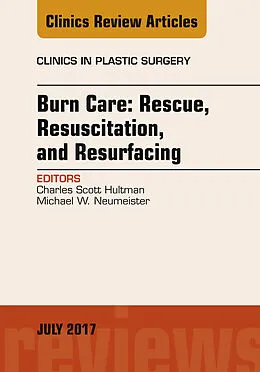 E-Book (epub) Burn Care: Rescue, Resuscitation, and Resurfacing, An Issue of Clinics in Plastic Surgery von Charles Scott Hultman, Michael W. Neumeister