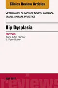 E-Book (epub) Hip Dysplasia, An Issue of Veterinary Clinics of North America: Small Animal Practice von Tisha A. M. Harper, J. Ryan Butler