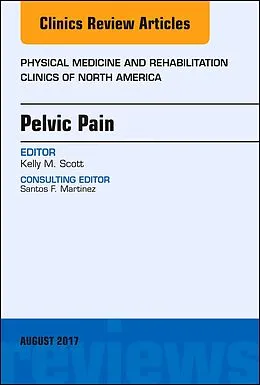 E-Book (epub) Pelvic Pain, An Issue of Physical Medicine and Rehabilitation Clinics of North America von Kelly Scott