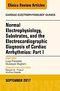 ePUB Normal Electrophysiology, Substrates, and the Electrocardiographic Diagnosis of Cardiac Arrhythmias: Part I, An Issue of the Cardiac Electrophysiology Clinics, E-Book von Luigi Padeletti, Giuseppe Bagliani