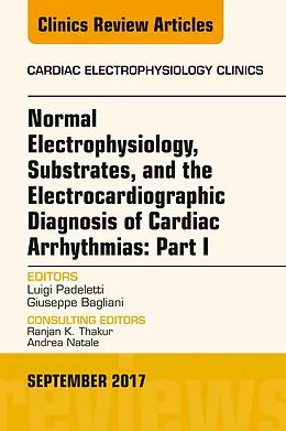 ePUB Normal Electrophysiology, Substrates, and the Electrocardiographic Diagnosis of Cardiac Arrhythmias: Part I, An Issue of the Cardiac Electrophysiology Clinics, E-Book von Luigi Padeletti, Giuseppe Bagliani