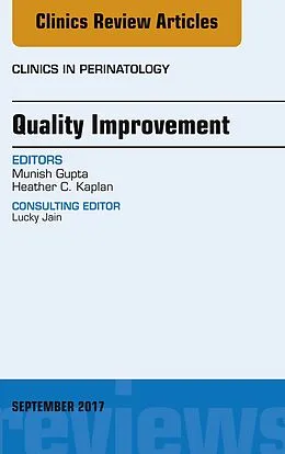 E-Book (epub) Quality Improvement, An Issue of Clinics in Perinatology von Munish Gupta, Heather C. Kaplan