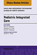 E-Book (epub) Pediatric Integrated Care, An Issue of Child and Adolescent Psychiatric Clinics of North America von Tami D. Benton, Gregory K. Fritz, Gary R. Maslow