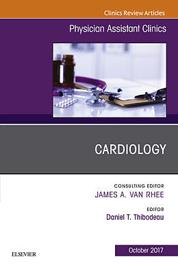 E-Book (epub) Cardiology, An Issue of Physician Assistant Clinics von Daniel T. Thibodeau