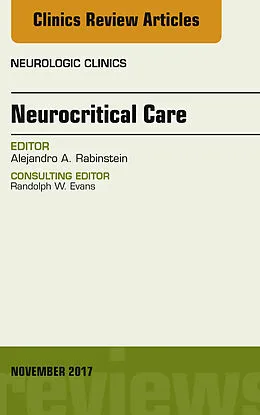 E-Book (epub) Neurocritical Care, An Issue of Neurologic Clinics von Alejandro A. Rabinstein