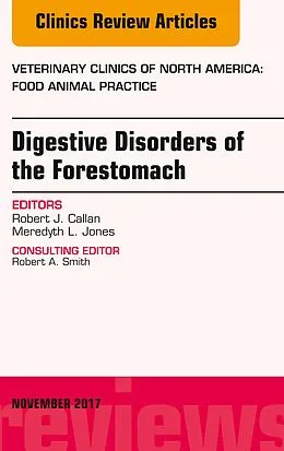 E-Book (epub) Digestive Disorders of the Forestomach, An Issue of Veterinary Clinics of North America: Food Animal Practice von Robert J. Callan, Meredyth L. Jones