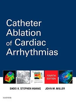 ePUB Catheter Ablation of Cardiac Arrhythmias E-Book von Shoei K. Stephen Huang, John M. Miller