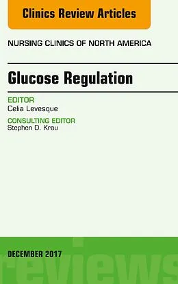E-Book (epub) Glucose Regulation, An Issue of Nursing Clinics von Celia M. Levesque