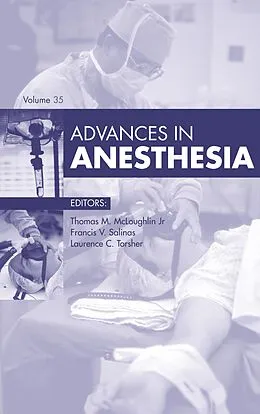 E-Book (epub) Advances in Anesthesia 2017 von Thomas M. McLoughlin, Francis V. Salinas, Laurence Torsher