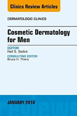 E-Book (epub) Cosmetic Dermatology for Men, An Issue of Dermatologic Clinics von Neil S. Sadick