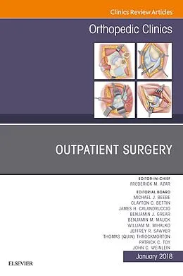 E-Book (epub) Outpatient Surgery, An Issue of Orthopedic Clinics von Frederick M Azar, John C. Weinlein, Michael J. Beebee