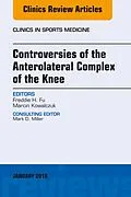 ePUB Controversies of the Anterolateral Complex of the Knee, An Issue of Clinics in Sports Medicine von Freddie H. Fu, Marcin Kowalczuk