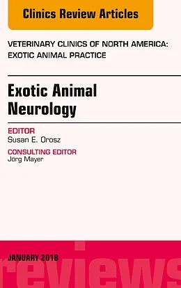 E-Book (epub) Exotic Animal Neurology, An Issue of Veterinary Clinics of North America: Exotic Animal Practice von Susan E. Orosz