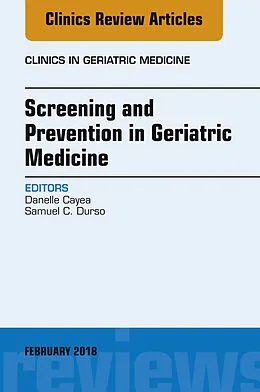 ePUB Screening and Prevention in Geriatric Medicine, An Issue of Clinics in Geriatric Medicine von Danelle Cayea, Samuel C. Durso