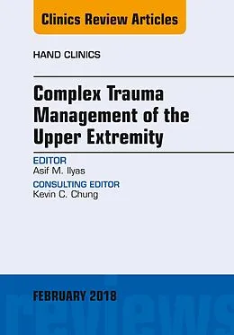 E-Book (epub) Complex Trauma Management of the Upper Extremity, An Issue of Hand Clinics von Asif M. Ilyas