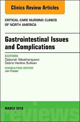 Livre Relié Gastrointestinal Issues and Complications, An Issue of Critical Care Nursing Clinics of North America de Debra Sullivan, Deborah Weatherspoon