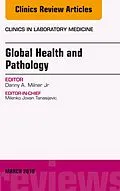 E-Book (epub) Global Health and Pathology, An Issue of the Clinics in Laboratory Medicine von Dan Milner
