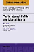 E-Book (epub) Youth Internet Habits and Mental Health, An Issue of Child and Adolescent Psychiatric Clinics of North America von Kristopher Kaliebe, Paul Weigle