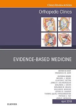 E-Book (epub) Evidence-Based Medicine, An Issue of Orthopedic Clinics von Frederick M Azar, John C. Weinlein, Michael J. Beebee
