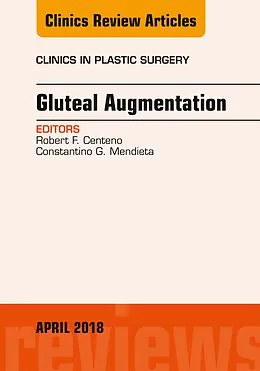 ePUB Gluteal Augmentation, An Issue of Clinics in Plastic Surgery von Robert F. Centeno, Constantino G. Mendieta
