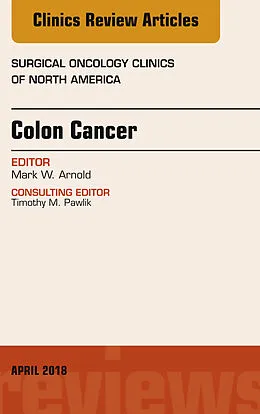 E-Book (epub) Colon Cancer, An Issue of Surgical Oncology Clinics of North America von Mark W. Arnold