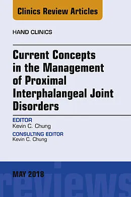 E-Book (epub) Current Concepts in the Management of Proximal Interphalangeal Joint Disorders, An Issue of Hand Clinics von Kevin C. Chung