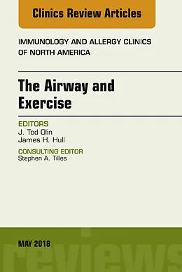 E-Book (epub) The Airway and Exercise, An Issue of Immunology and Allergy Clinics of North America von J. Tod Olin, James H. Hull