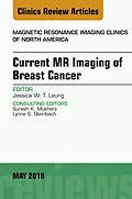 E-Book (epub) Current MR Imaging of Breast Cancer, An Issue of Magnetic Resonance Imaging Clinics of North America von Jessica W. T. Leung
