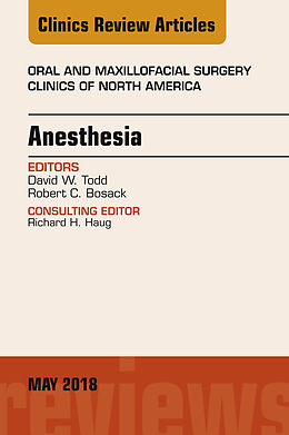 E-Book (epub) Anesthesia, An Issue of Oral and Maxillofacial Surgery Clinics of North America von David W. Todd, Robert C. Bosack