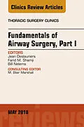 E-Book (epub) Fundamentals of Airway Surgery, Part I, An Issue of Thoracic Surgery Clinics von Jean Deslauriers, Farid M. Shamji, Bill Nelems