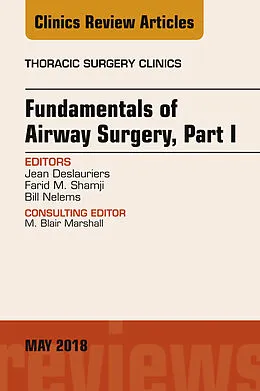 E-Book (epub) Fundamentals of Airway Surgery, Part I, An Issue of Thoracic Surgery Clinics von Jean Deslauriers, Farid M. Shamji, Bill Nelems