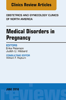 E-Book (epub) Medical Disorders in Pregnancy, An Issue of Obstetrics and Gynecology Clinics von Judith Hibbard, Erika Peterson