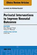 ePUB Perinatal Interventions to Improve Neonatal Outcomes, An Issue of Clinics in Perinatology von Ravi Mangal Patel, Tracy A. Manuck