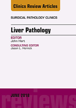 E-Book (epub) Liver Pathology, An Issue of Surgical Pathology Clinics von John Hart