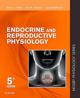 eBook (epub) Endocrine and Reproductive Physiology E-Book de Bruce White, John R Harrison, Lisa Mehlmann